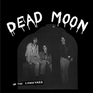 DEAD MOON - In The Graveyard LP